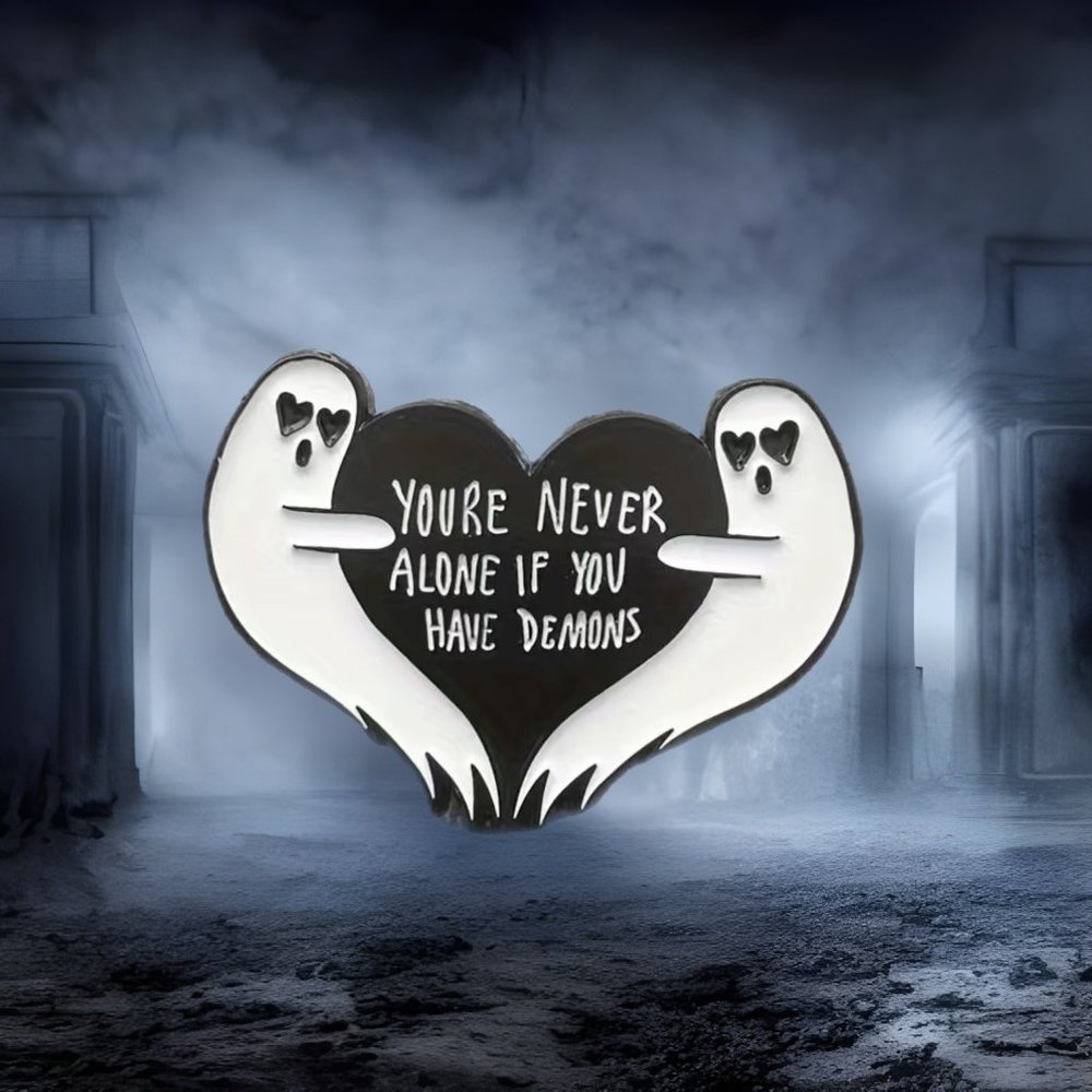 You're Never Alone If You Have Demons‎ - NEW - Pin Brooch Spooky Black White